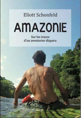 Amazonie : Sur les traces d'un aventurier disparu