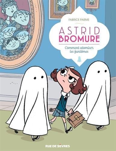Astrid bromure t.02 : comment atomiser les fantomes