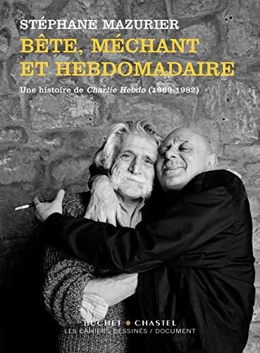 Bete, mechant et hebdomadaire une histoire de charlie hebdo (1969-1982)
