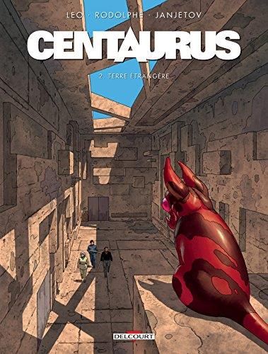 Centaurus t.2 : terre étrangère