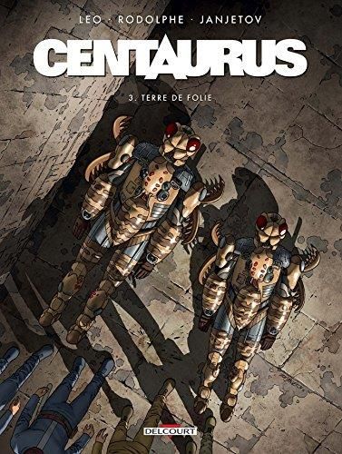 Centaurus t.3 : terre de folie