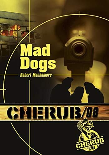 Cherub mission 8 : mad dogs