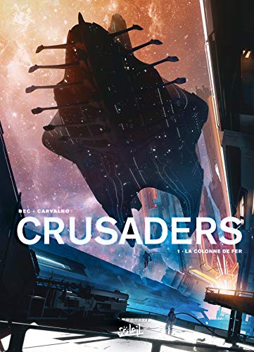 Crusaders T.01 : La colonie de fer