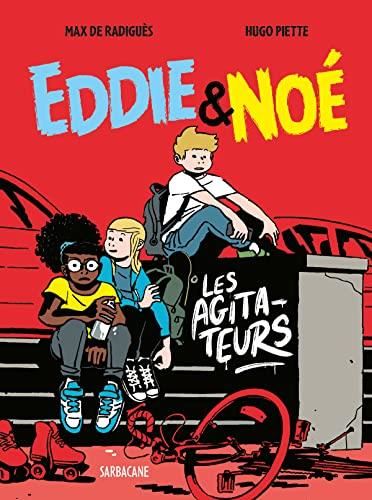 Eddie & Noé T.02 : les agiteurs
