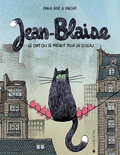 Jean-Blaise : Le chat qui se prenait pour un oiseau