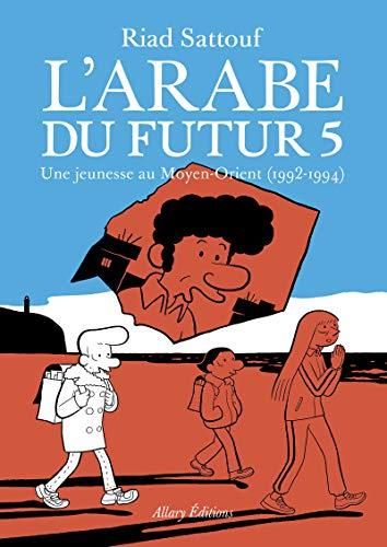 L'Arabe du futur t.05 : une jeunesse au moyen-orient (1992-1994)