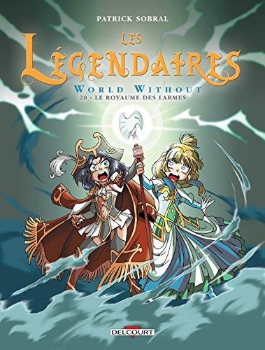 Legendaires t.20 : world without : le royaume des larmes