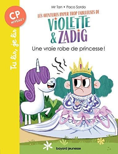 Les Aventures hyper trop fabuleuses de violette & zadig t.01 : Une vraie robe de princesse
