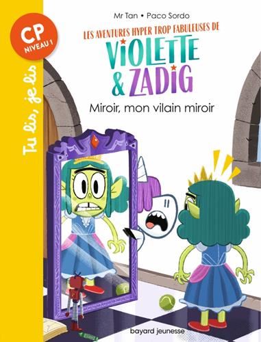 Les Aventures hyper trop fabuleuses de Violette et Zadig T.05 : Miroir, mon vilain miroir