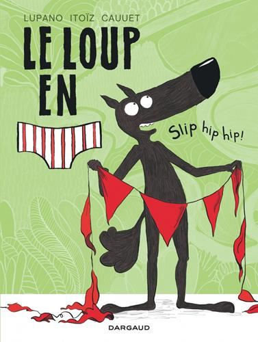 Loup en slip (Le) T.03 Slip hip hip !