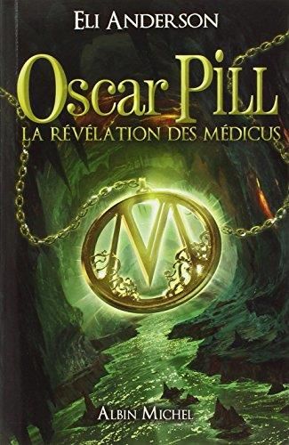 Oscar pill t.1 : la revelation des medicus