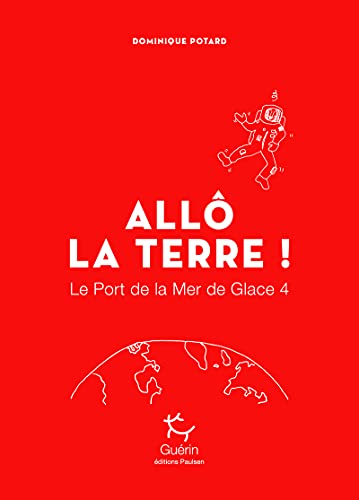 Port de la Mer de Glace T.04 (Le) : Allô la Terre !
