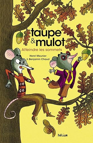 Taupe & mulot t.07 : atteindre les sommets
