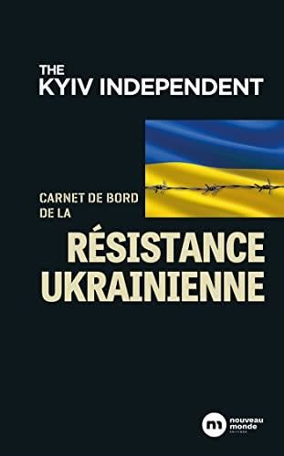 The Kyiv independant : Carnets de bord de la résistance ukrainienne