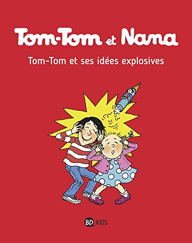 Tom-tom et nana t.02 : tom-tom et ses idées explosives