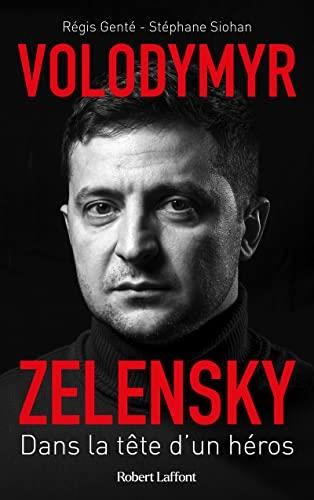 Volodymyr Zelensky : Dans la tête d'un héros